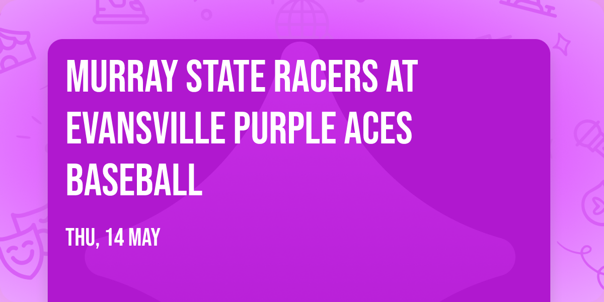 Murray State Racers at Evansville Purple Aces Baseball