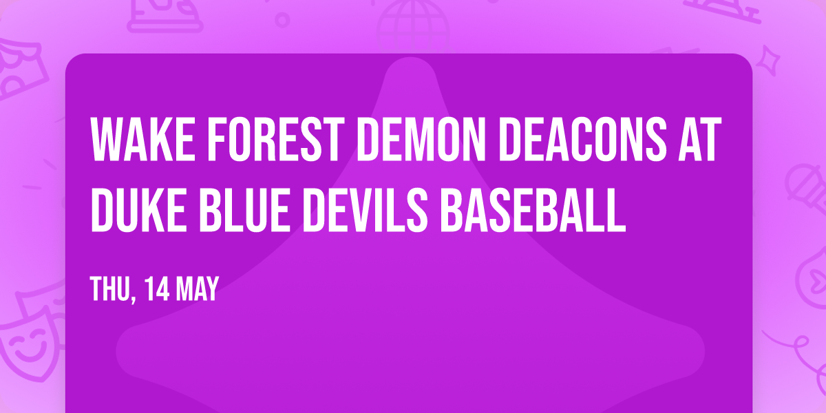 Wake Forest Demon Deacons at Duke Blue Devils Baseball