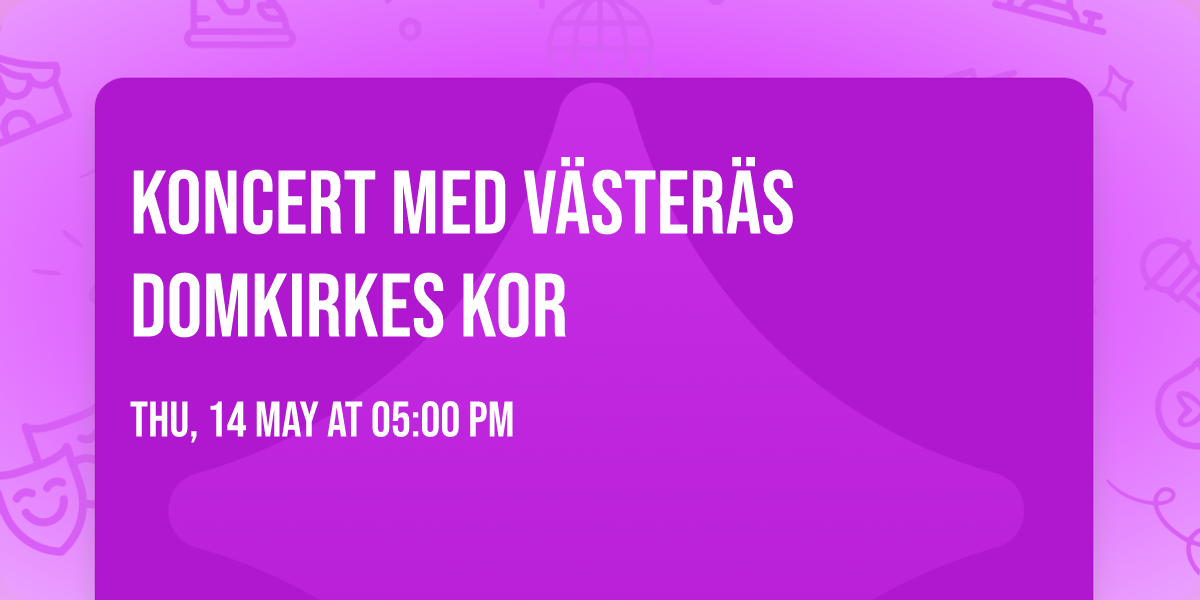 Koncert med V\u00e4ster\u00e4s Domkirkes kor