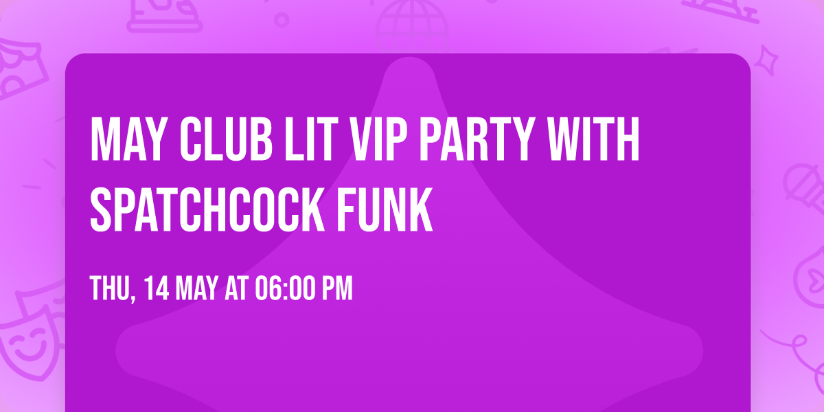 May Club Lit VIP Party with Spatchcock Funk