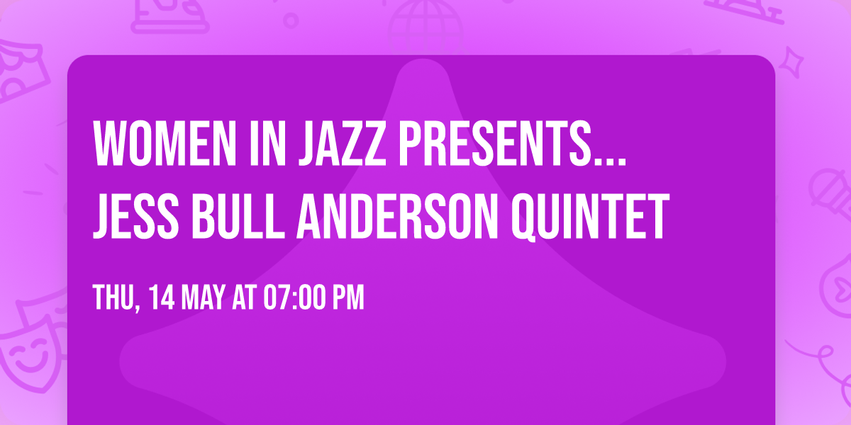 Women in Jazz Presents... Jess Bull Anderson Quintet