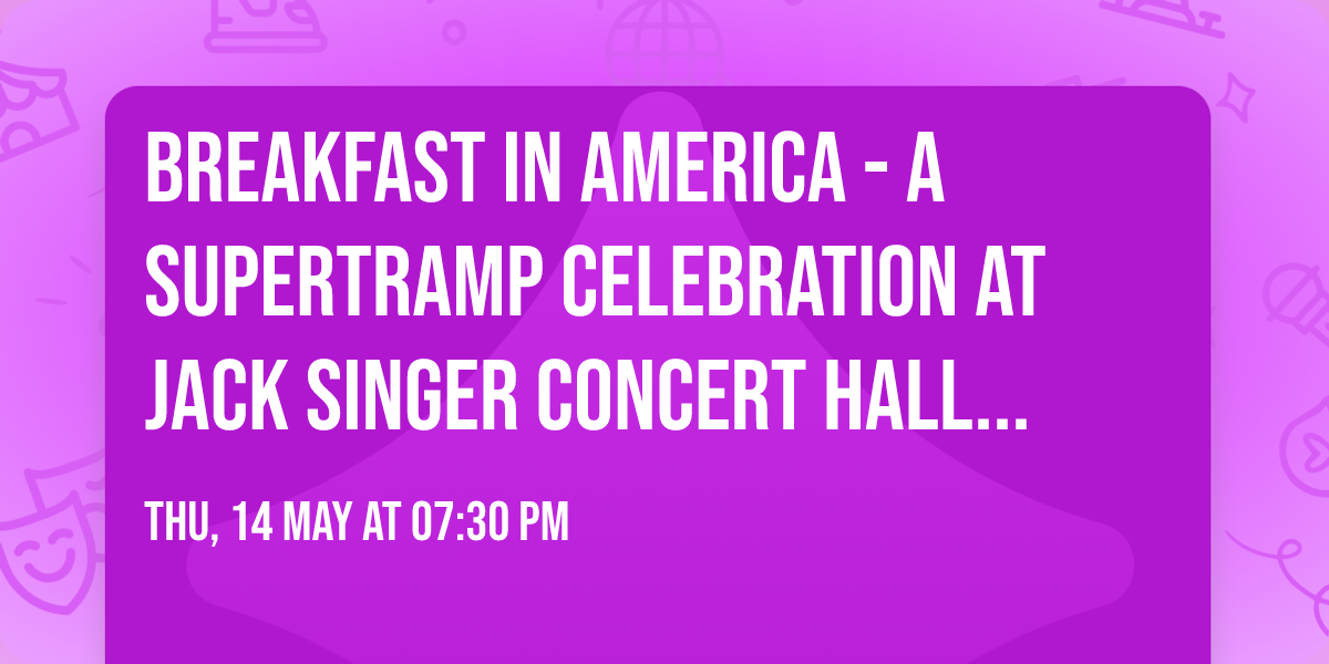 Breakfast In America - A Supertramp Celebration at Jack Singer Concert Hall at Arts Commons