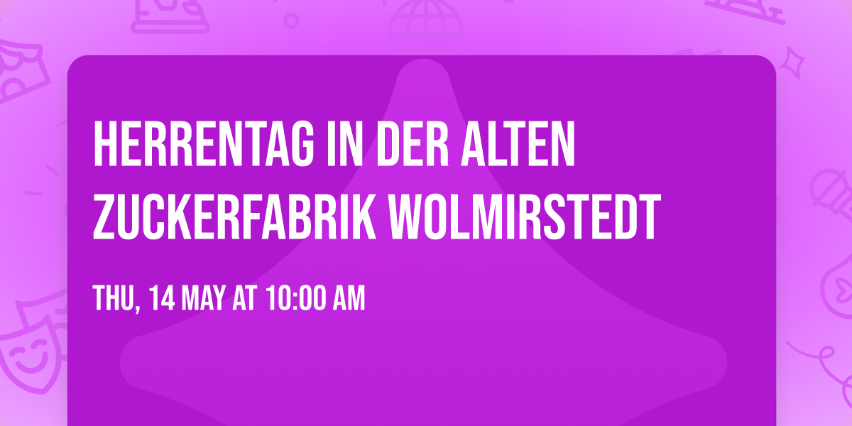 Herrentag in der Alten Zuckerfabrik Wolmirstedt