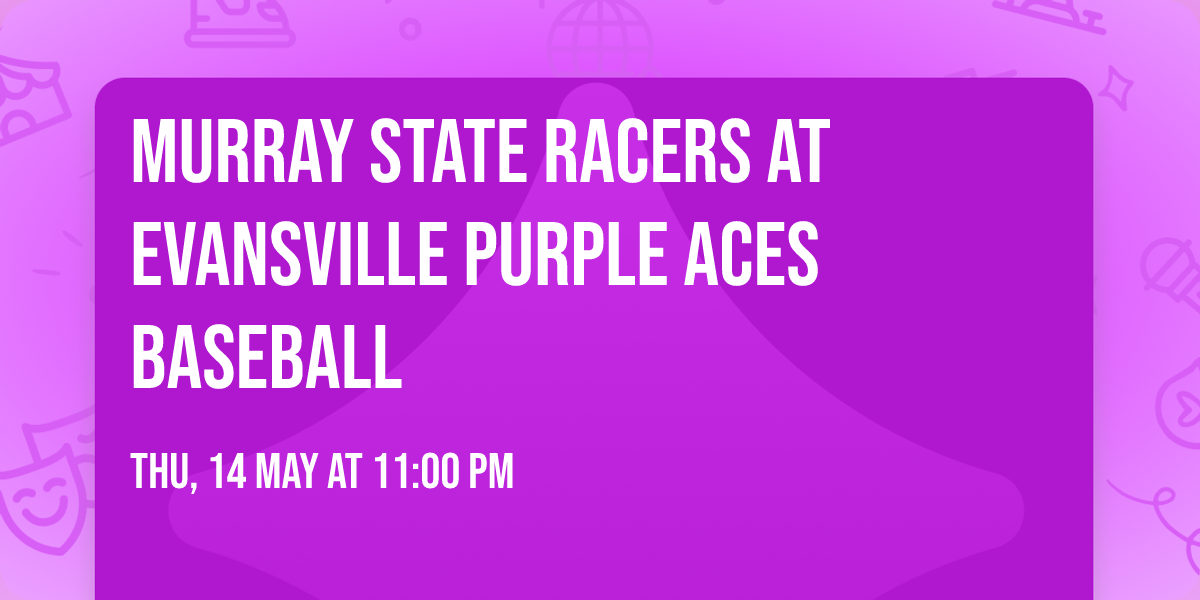 Murray State Racers at Evansville Purple Aces Baseball