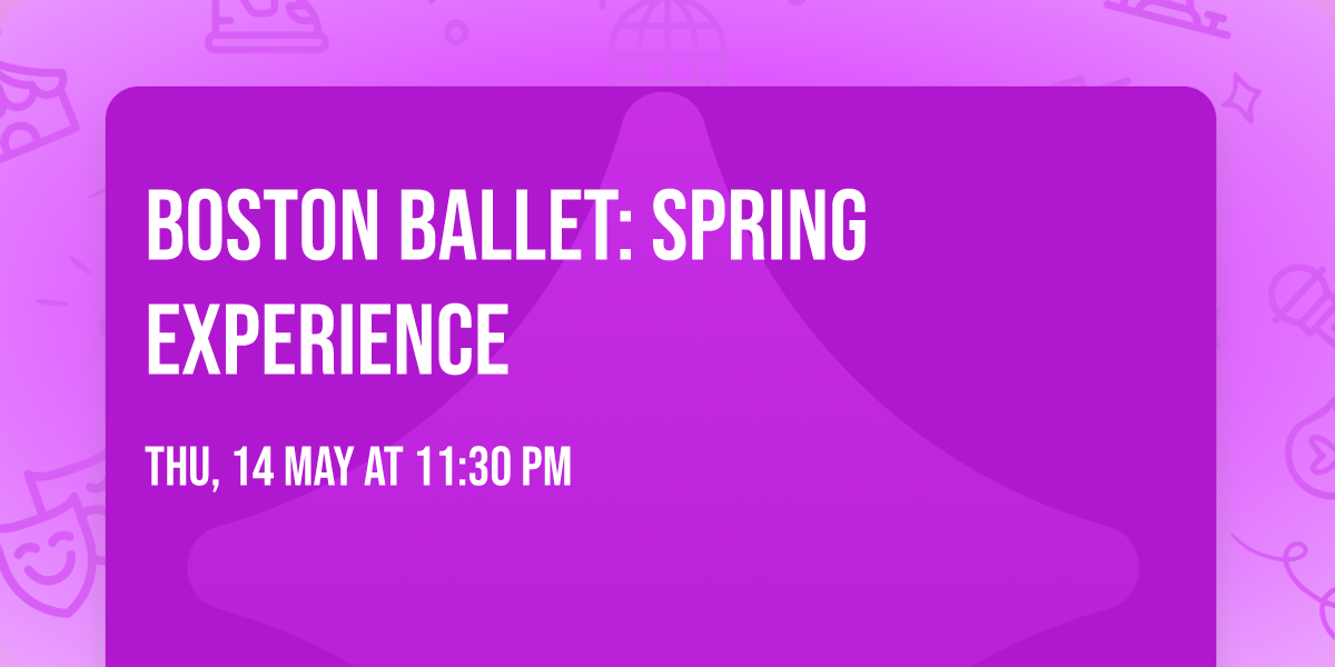 Boston Ballet: Spring Experience