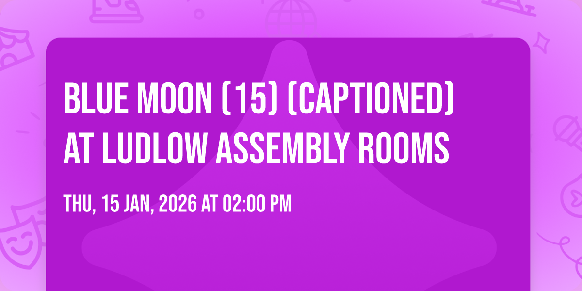 Blue Moon (15) (captioned) at Ludlow Assembly Rooms