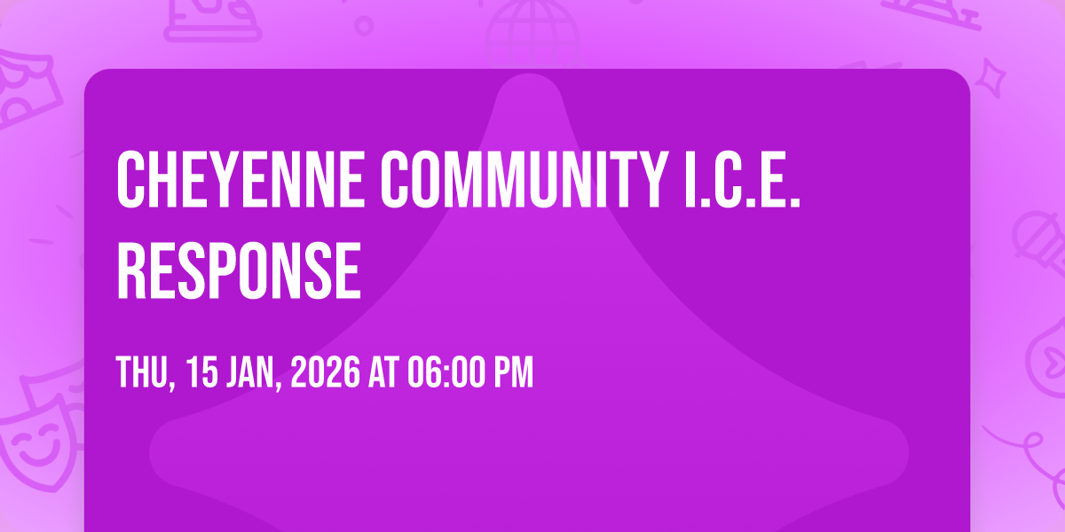 Cheyenne Community I.C.E. Response