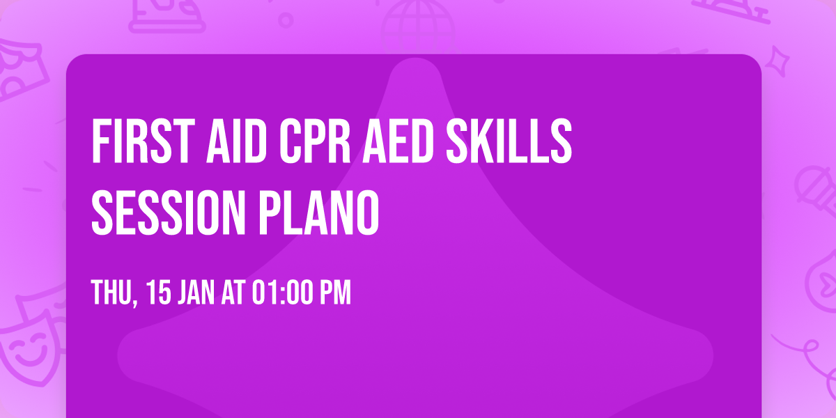 First Aid CPR AED Skills Session Plano