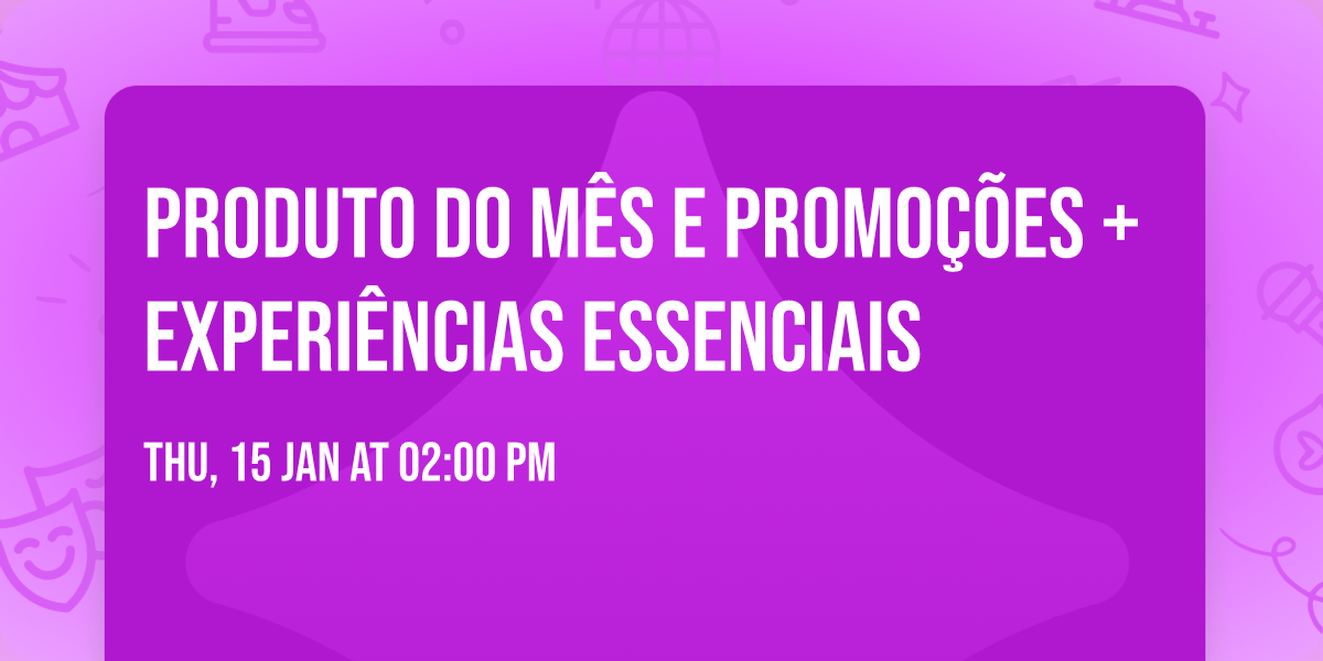 Produto do M\u00eas e Promo\u00e7\u00f5es + Experi\u00eancias Essenciais