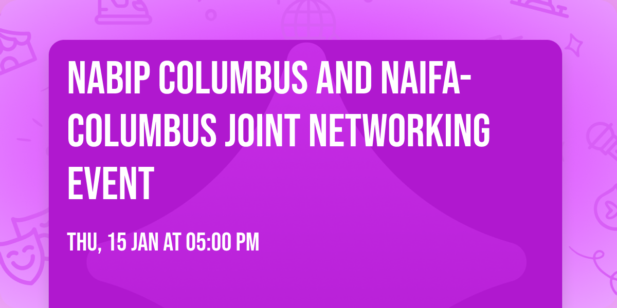 NABIP Columbus and NAIFA-Columbus Joint Networking Event