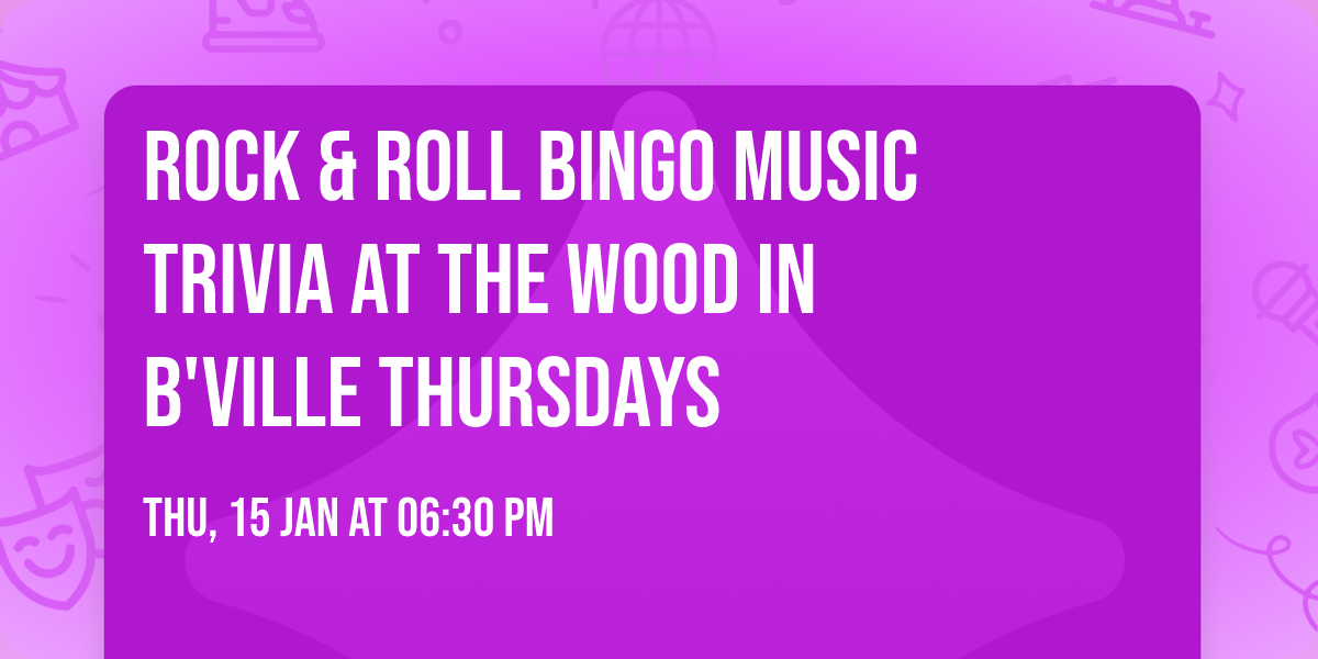 Rock & Roll Bingo Music Trivia at The Wood in B'ville Thursdays