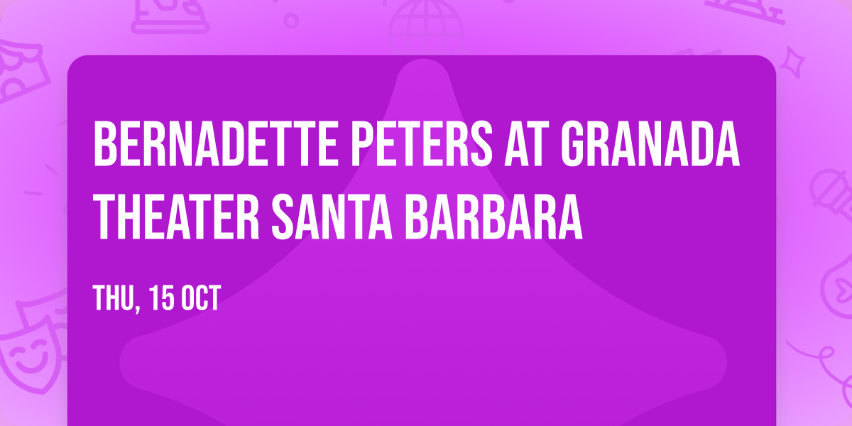 Bernadette Peters at Granada Theater Santa Barbara