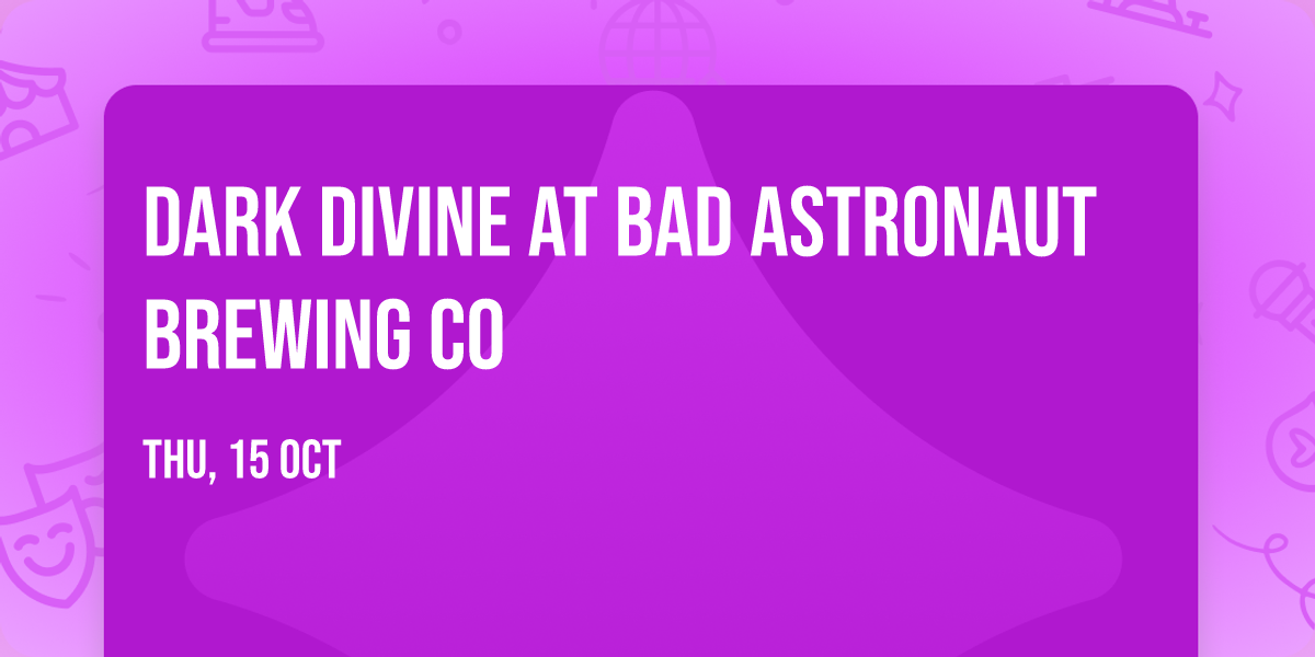 Dark Divine at Bad Astronaut Brewing Co