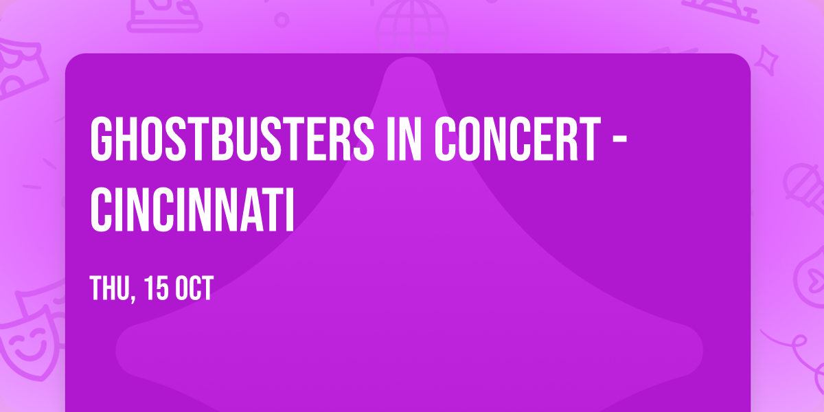 Ghostbusters In Concert - Cincinnati