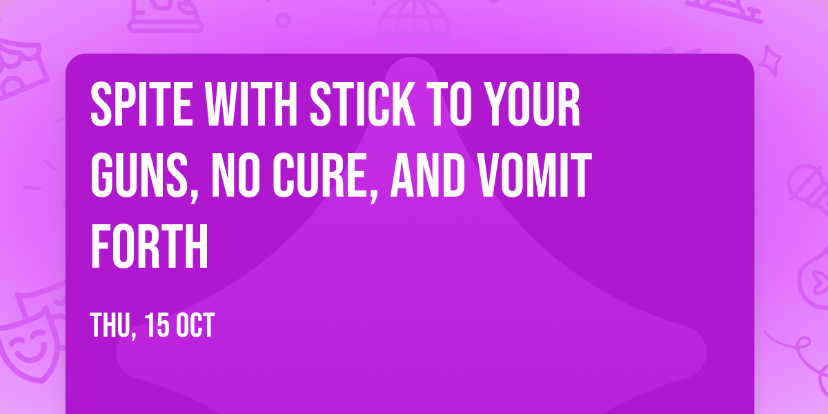 Spite with Stick To Your Guns, No Cure, and Vomit Forth