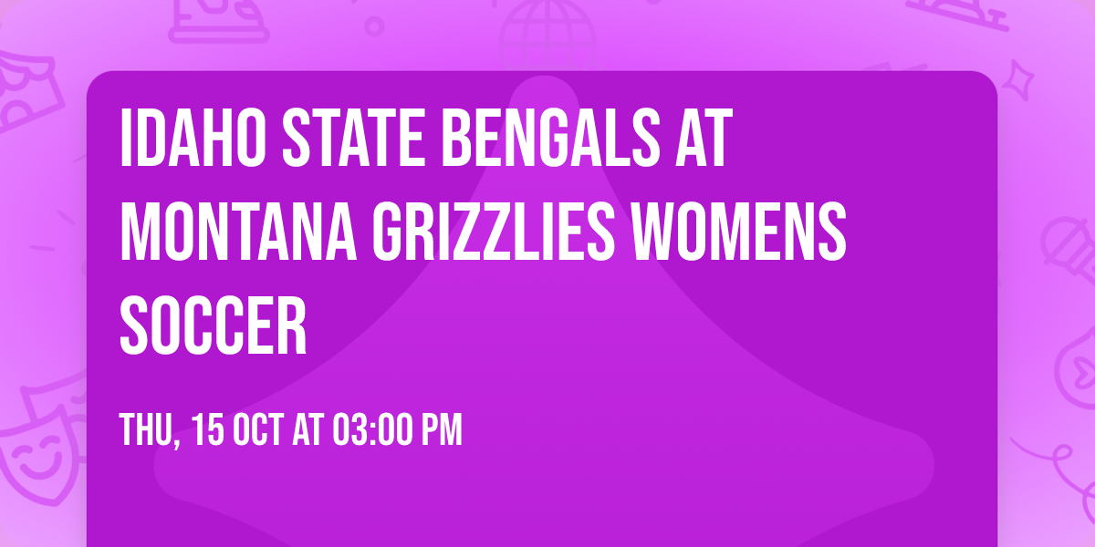 Idaho State Bengals at Montana Grizzlies Womens Soccer