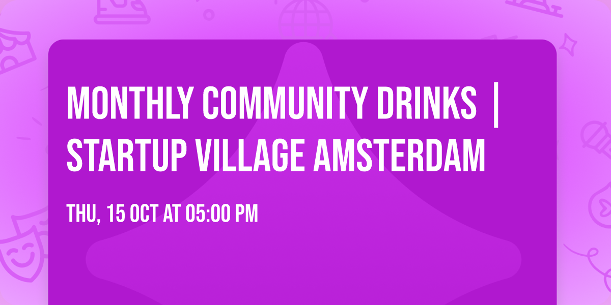Monthly Community Drinks | Startup Village Amsterdam