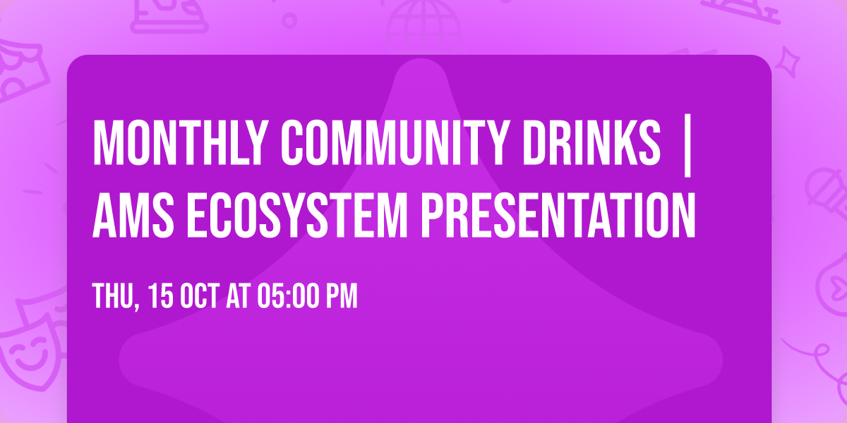 Monthly Community Drinks  | AMS Ecosystem Presentation
