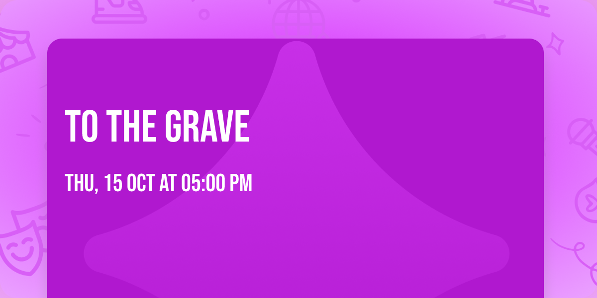 To The Grave
