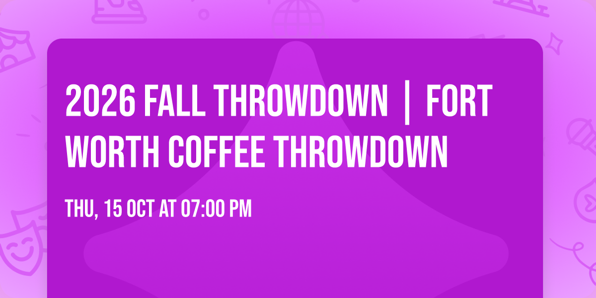 2026 Fall Throwdown | Fort Worth Coffee Throwdown
