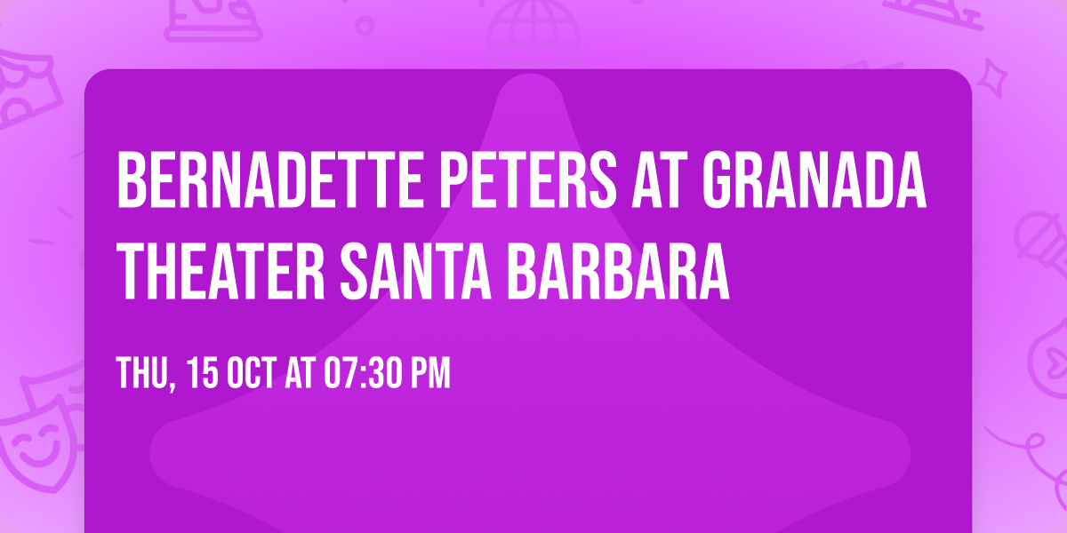 Bernadette Peters at Granada Theater Santa Barbara