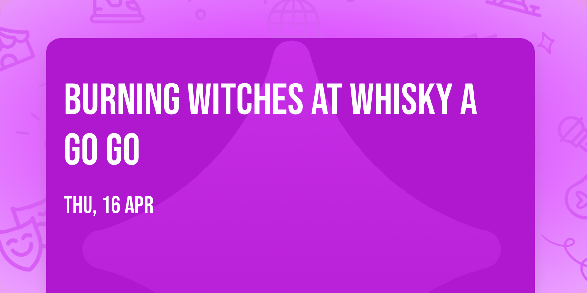 Burning Witches at Whisky A Go GO