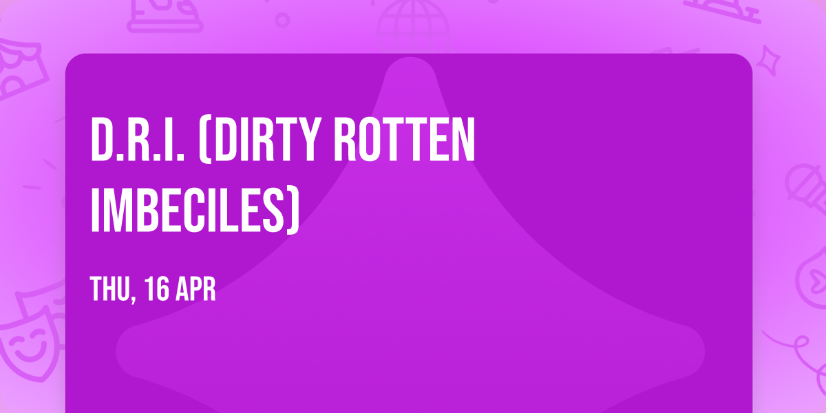 D.R.I. (Dirty Rotten Imbeciles)