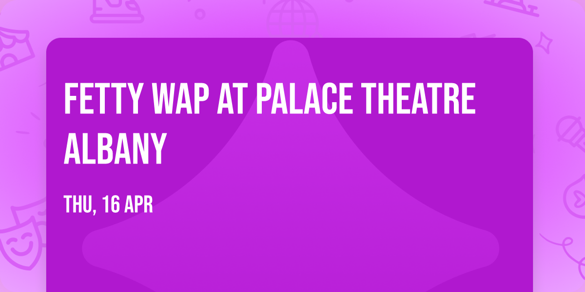 Fetty Wap at Palace Theatre Albany