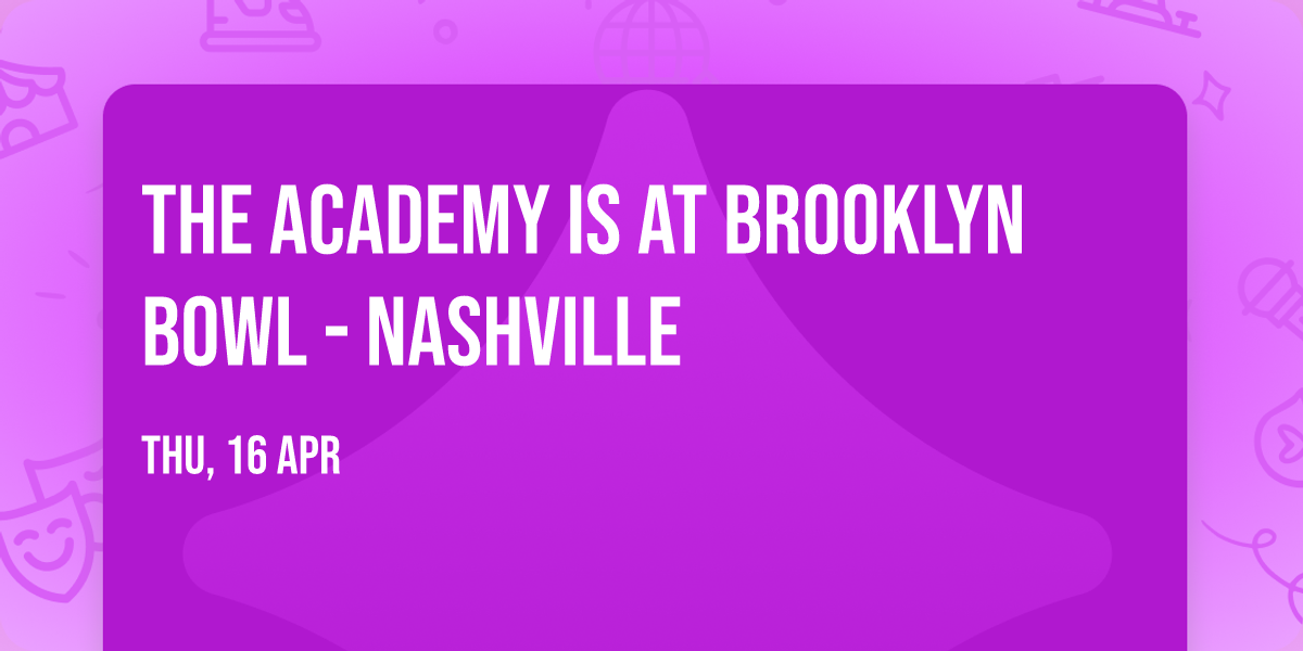 The Academy Is at Brooklyn Bowl - Nashville