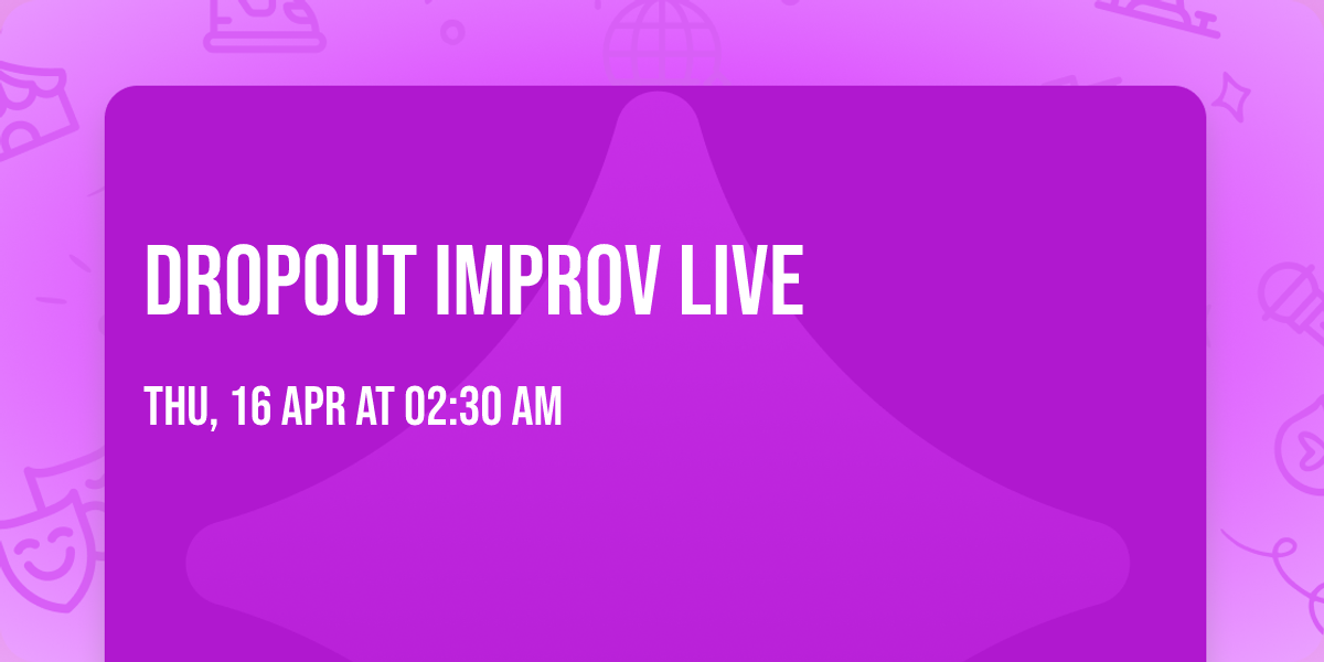 Dropout Improv Live