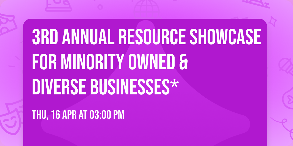 3rd Annual Resource Showcase for Minority Owned & Diverse Businesses*