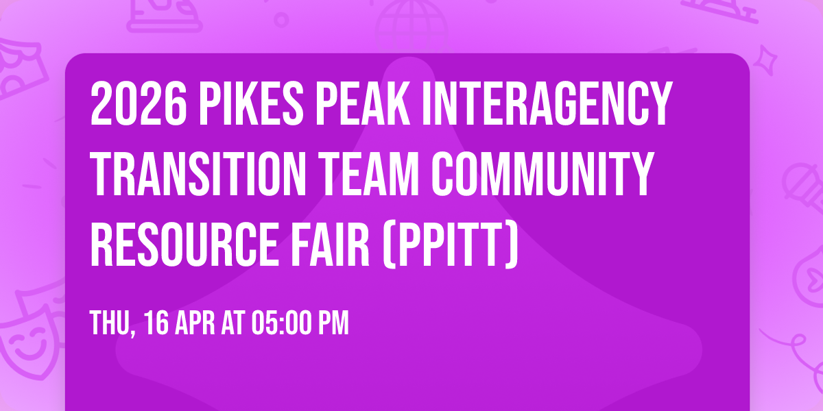 2026 Pikes Peak Interagency Transition Team Community Resource Fair (PPITT)