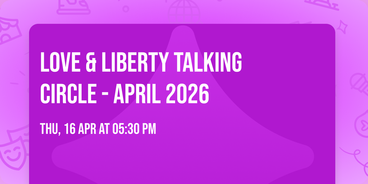 Love & Liberty Talking Circle - April 2026