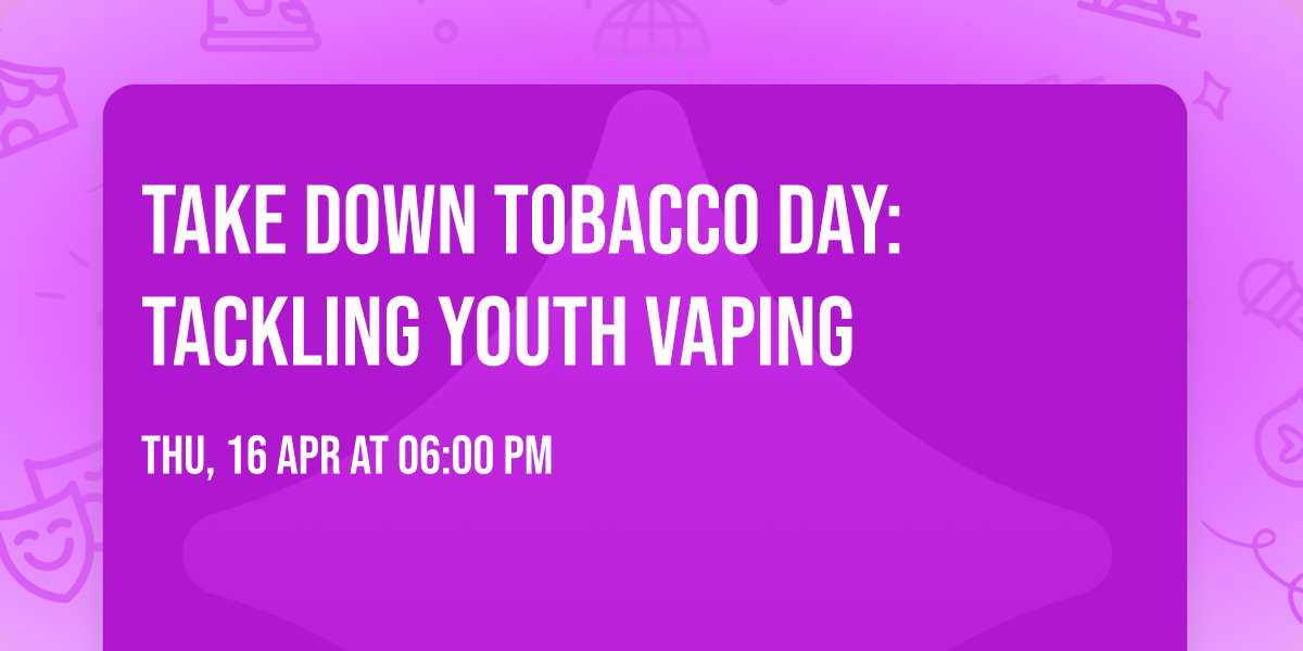 Take Down Tobacco Day: Tackling Youth Vaping