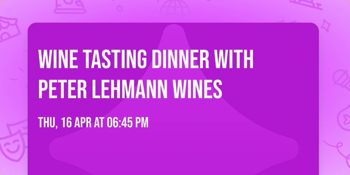 Wine Tasting Dinner with Peter Lehmann Wines
