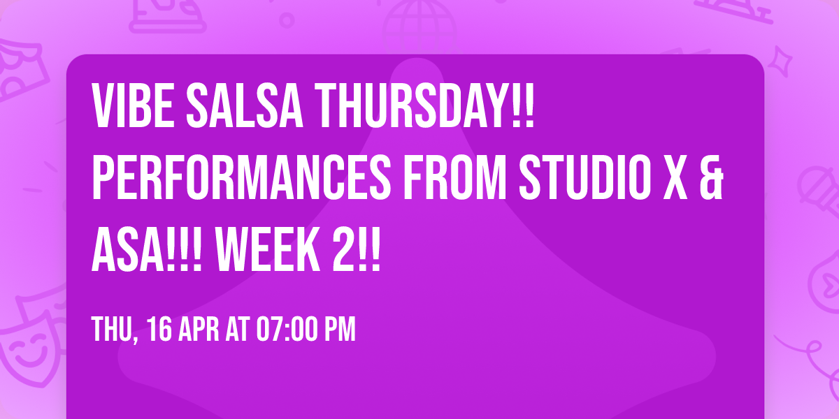 \ud83d\udea8Vibe Salsa Thursday\ud83d\udea8!!\ud83c\udfc6Performances from Studio X & ASA!\ud83d\udc83\ud83d\udd7a!! Week 2!!