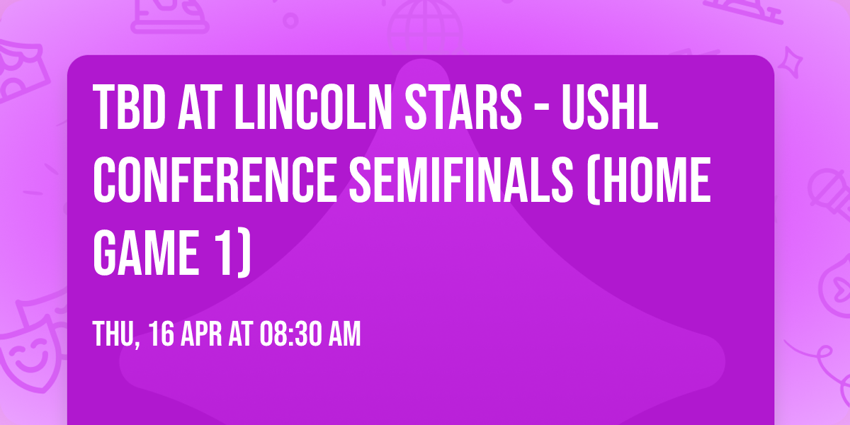 TBD at Lincoln Stars - USHL Conference Semifinals (Home Game 1)