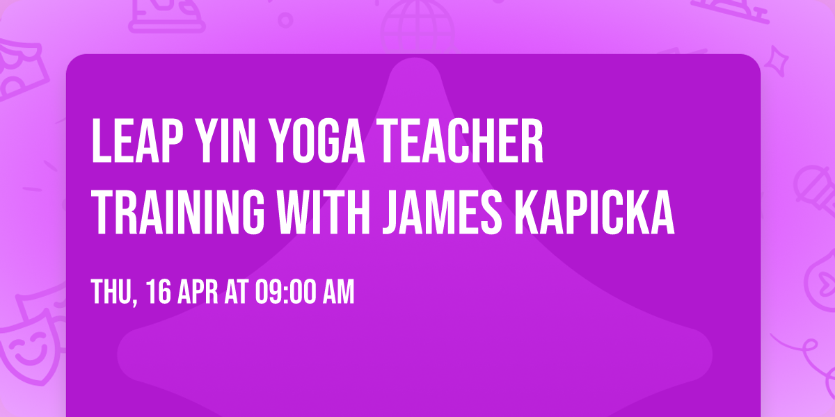 Leap Yin Yoga Teacher Training with James Kapicka