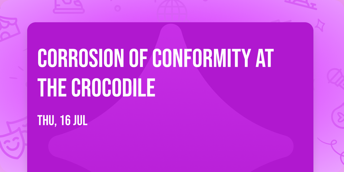Corrosion of Conformity at The Crocodile