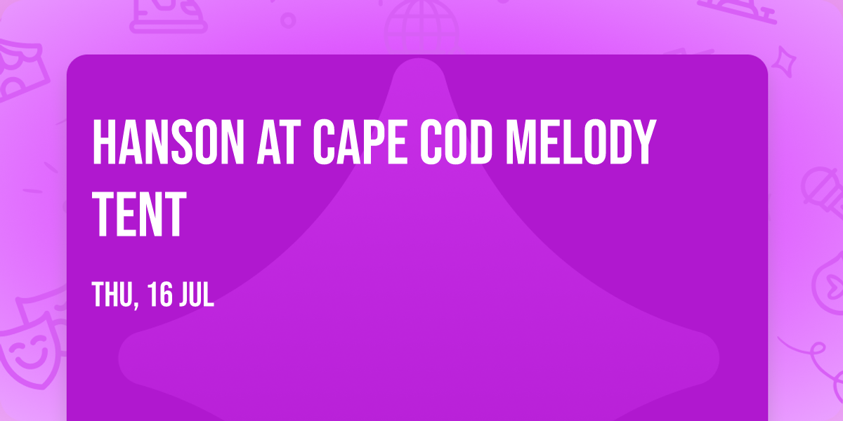 Hanson at Cape Cod Melody Tent