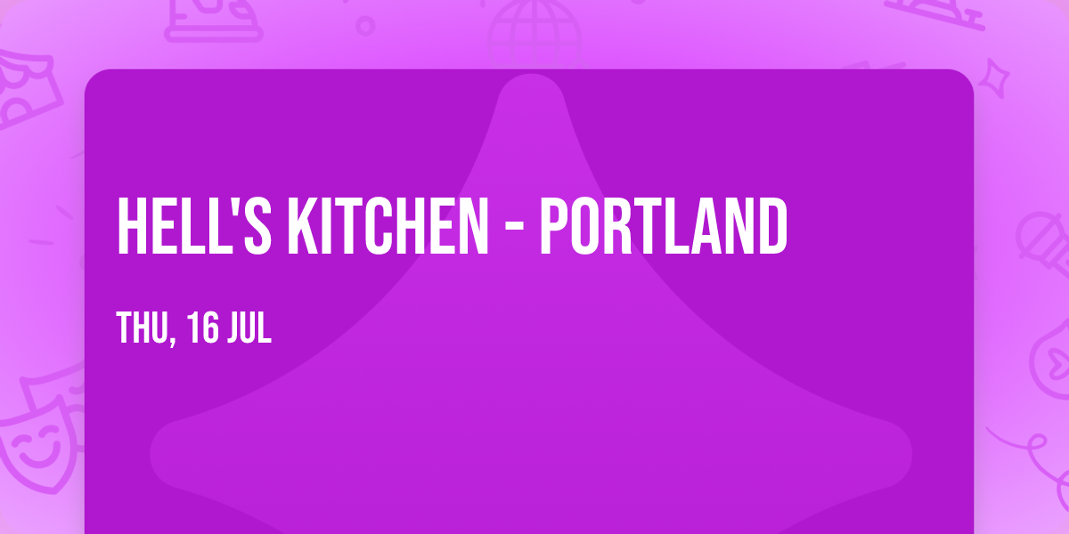 Hell's Kitchen - Portland