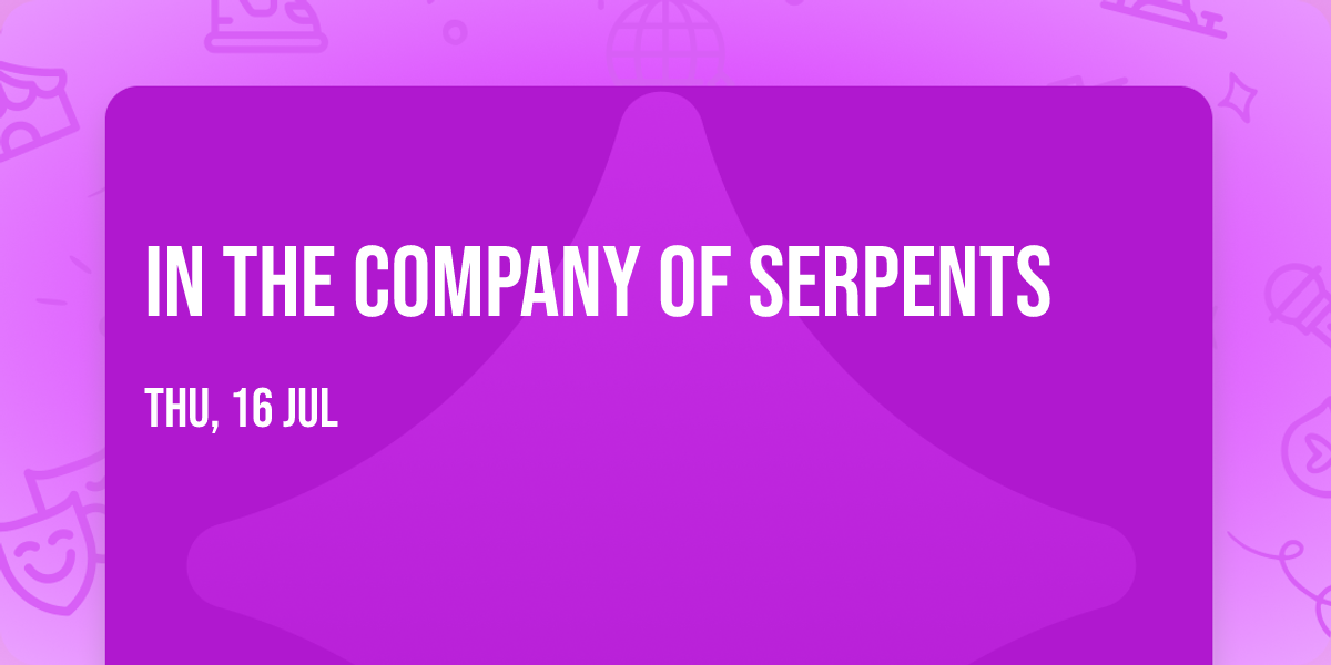 In the Company of Serpents