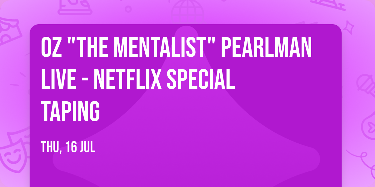 Oz "The Mentalist" Pearlman LIVE - Netflix Special Taping