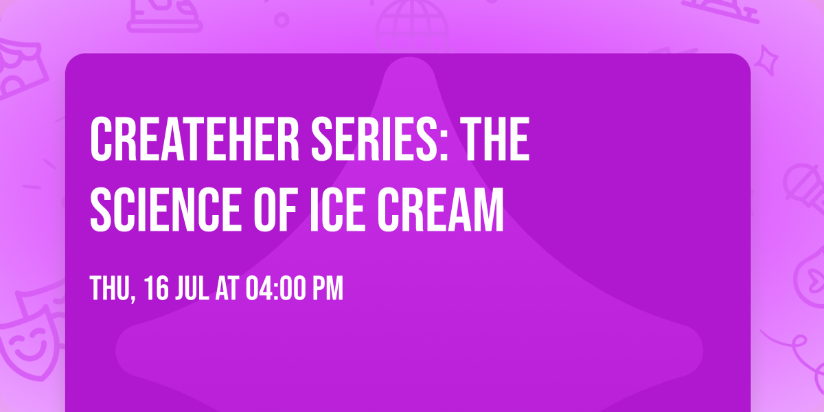 CreateHer Series: The Science of Ice Cream
