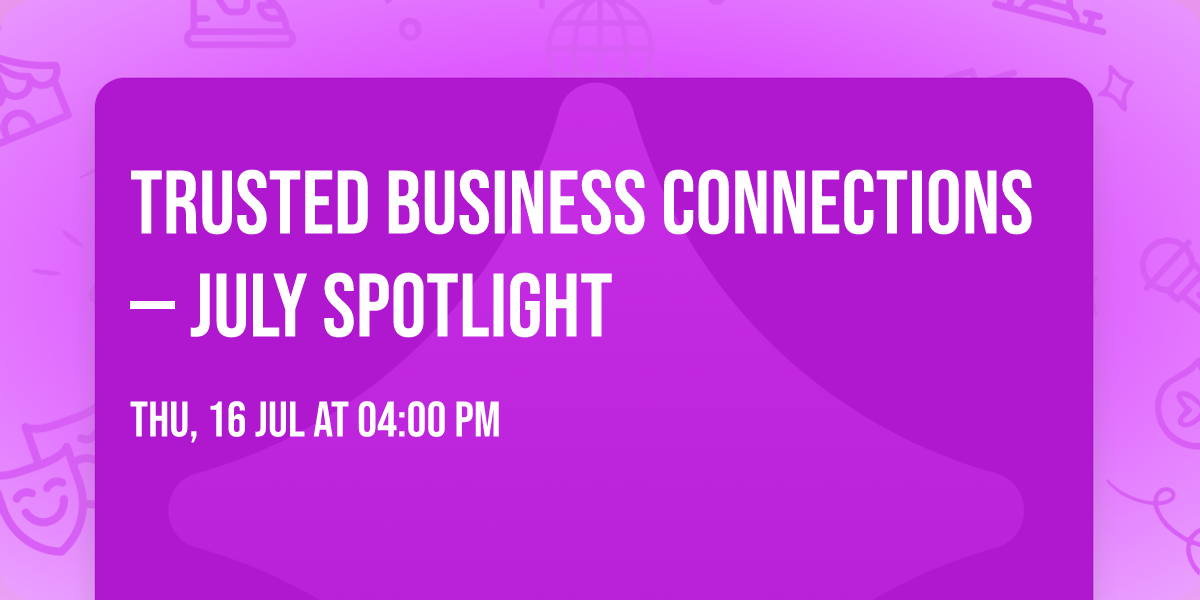 Trusted Business Connections \u2014 July Spotlight