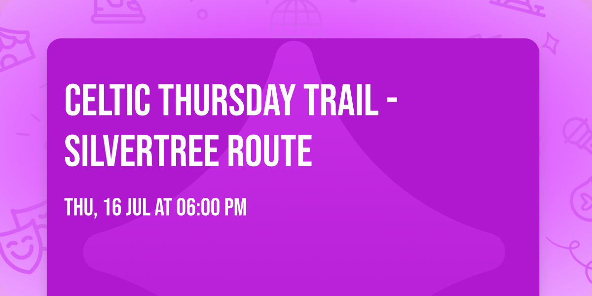 Celtic Thursday Trail - Silvertree Route