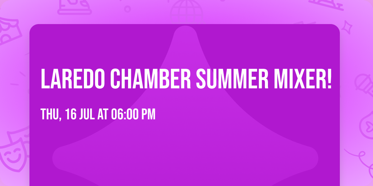 Laredo Chamber Summer Mixer! \ud83c\udf34