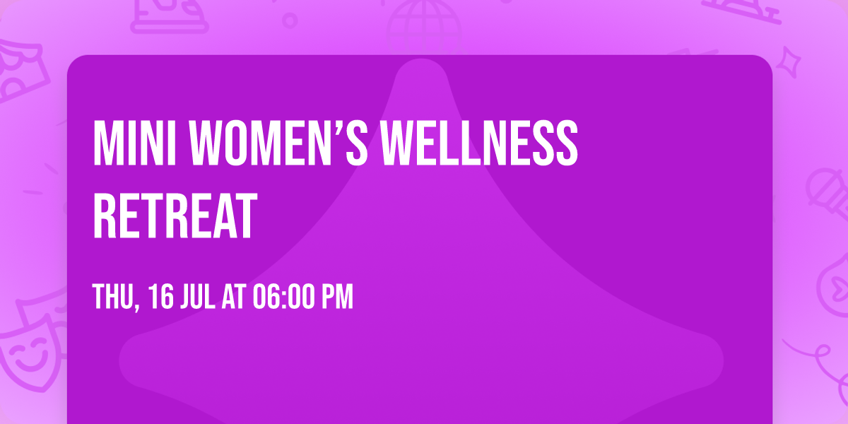 Mini Women\u2019s Wellness Retreat 
