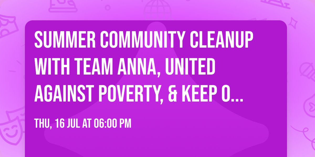 Summer Community Cleanup with Team Anna, United Against Poverty, & Keep Orlando Beautiful
