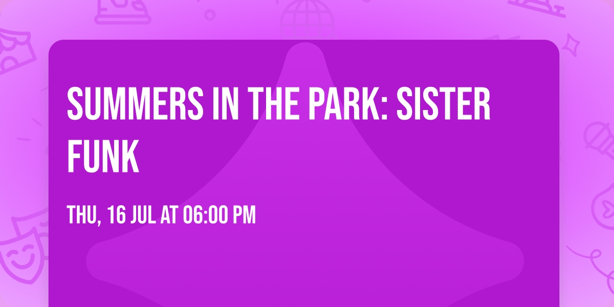Summers In The Park: Sister Funk
